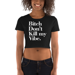 Bitch Don't Kill my Vibe BDKMV Short Sleeve Cropped T Shirt