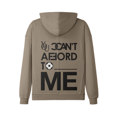 YOU CAN'T AFFORD ME WOMENS HOODIE