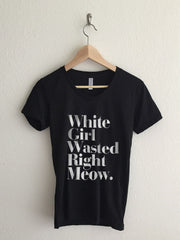 White Girl Wasted Right Meow Women's Graphic T Shirt