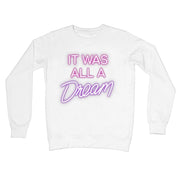 IT WAS ALL A DREAM  Crew Neck Sweatshirt