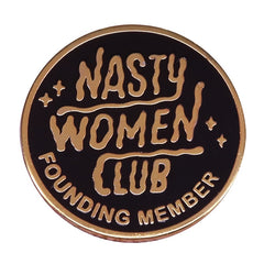 Nasty women club founding member badge feminist proud brooch equality jewelry gift lady sassy accessory