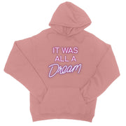IT WAS ALL A DREAM  College Hoodie