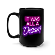 IT WAS ALL A DREAM NEON Black Mug 15oz