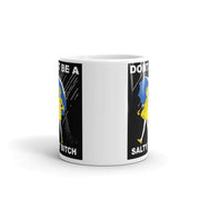 Don't Be a Salty Bitch Coffee Mug