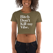 Bitch Don't Kill my Vibe BDKMV Short Sleeve Cropped T Shirt